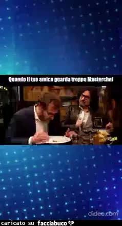 Quando il tuo amico guarda troppo masterchef Alessandro borghese