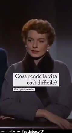 Cosa rende la vita così difficile la gente