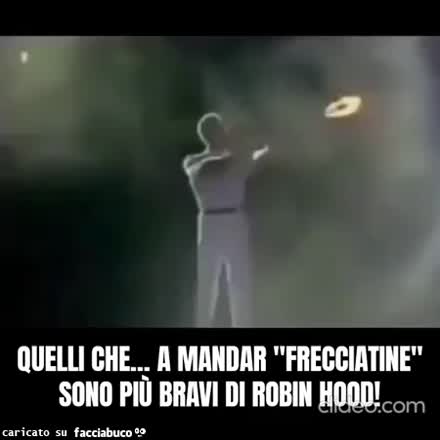 Quelli che a mandar frecciatine sono più bravi di Robin Hood